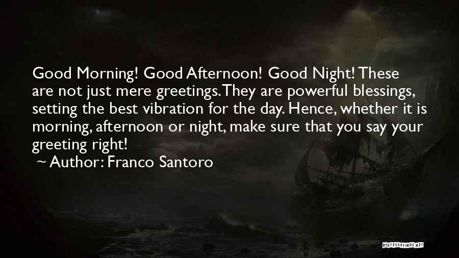Best Morning Blessings Quotes By Franco Santoro