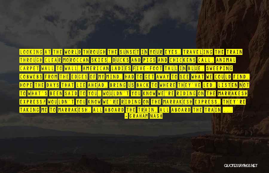 Best Moroccan Quotes By Graham Nash