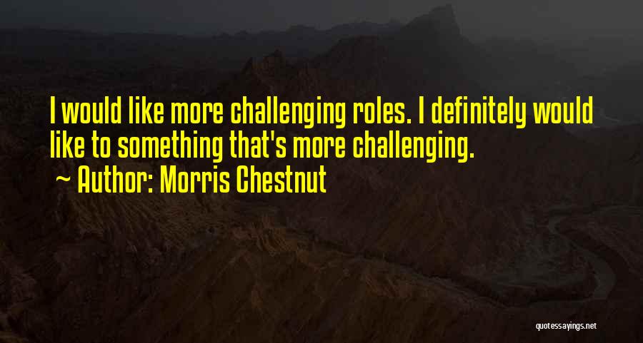 Best Morris Chestnut Quotes By Morris Chestnut