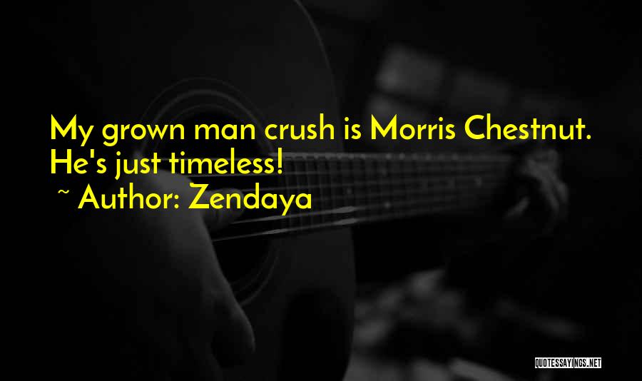 Best Morris Chestnut Quotes By Zendaya