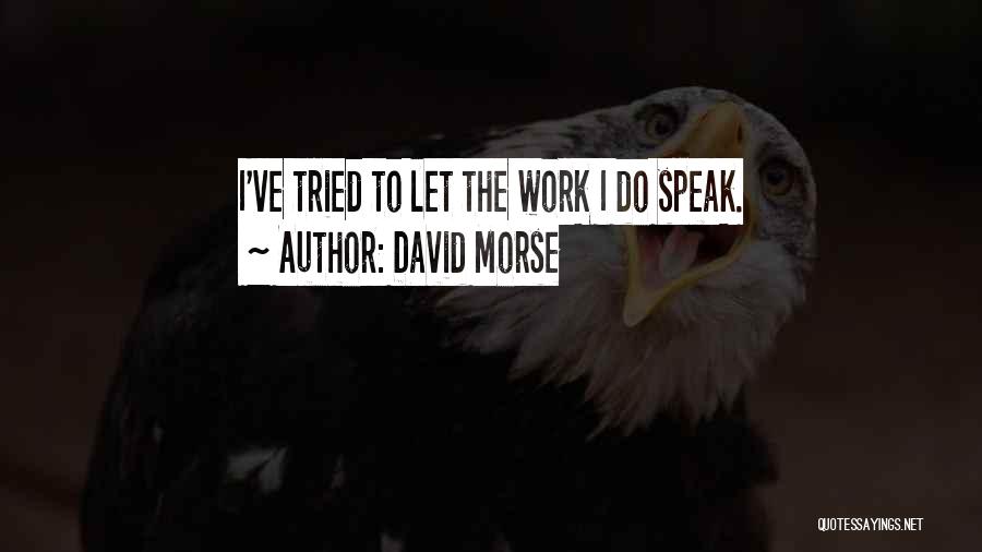 Best Morse Quotes By David Morse