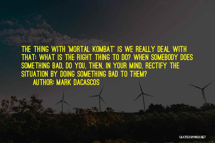 Best Mortal Kombat X Quotes By Mark Dacascos