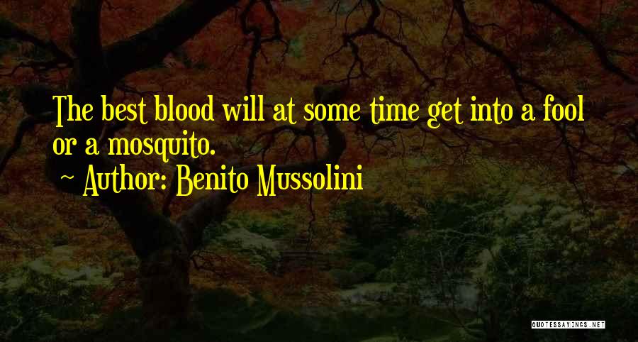 Best Mosquito Quotes By Benito Mussolini
