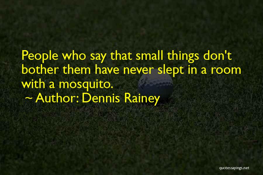 Best Mosquito Quotes By Dennis Rainey