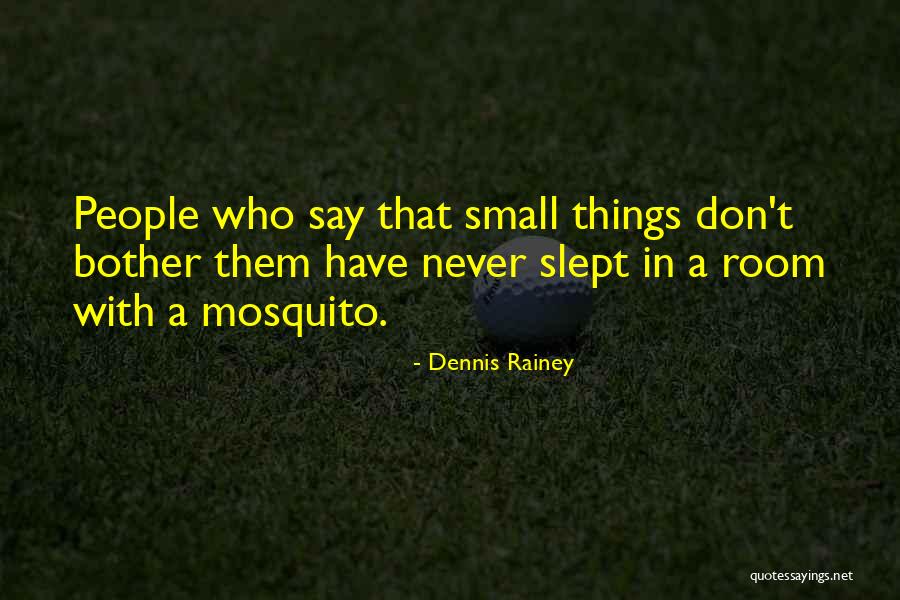 Best Mosquito Quotes By Dennis Rainey