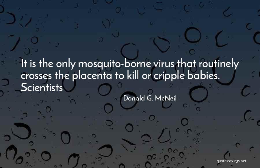 Best Mosquito Quotes By Donald G. McNeil Best Mosquito Quotes By Donald G. McNeil