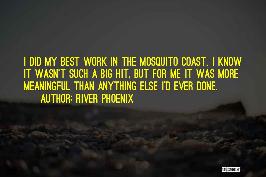 Best Mosquito Quotes By River Phoenix