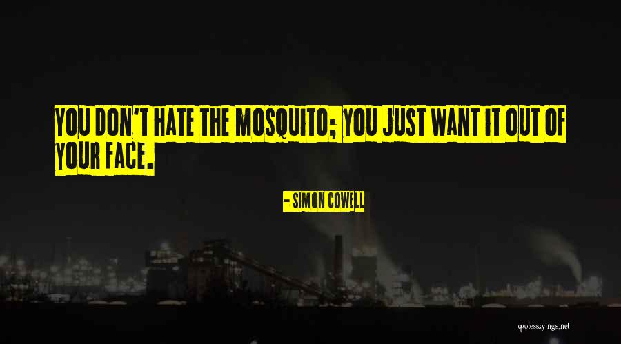 Best Mosquito Quotes By Simon Cowell