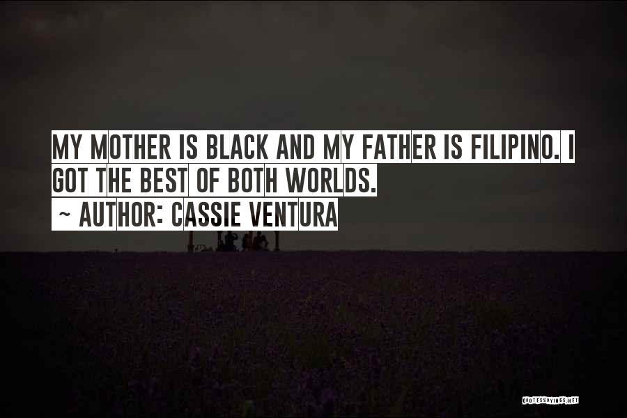 Best Mother And Father Quotes By Cassie Ventura
