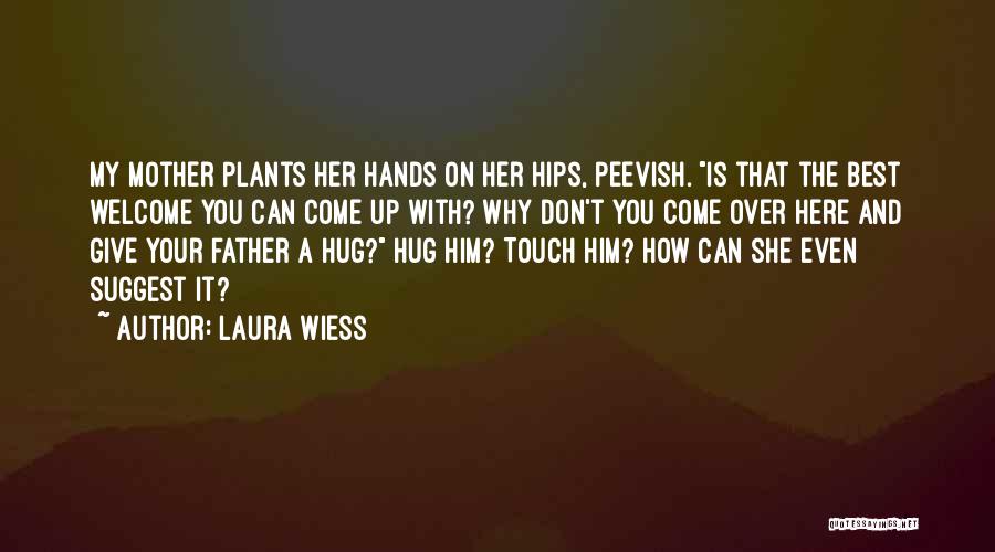 Best Mother And Father Quotes By Laura Wiess