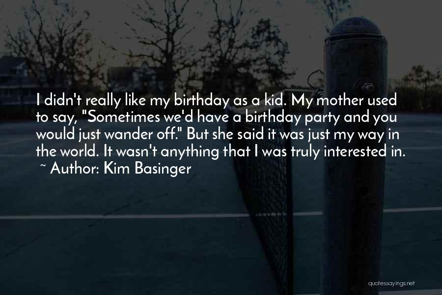 Best Mother In The World Birthday Quotes By Kim Basinger