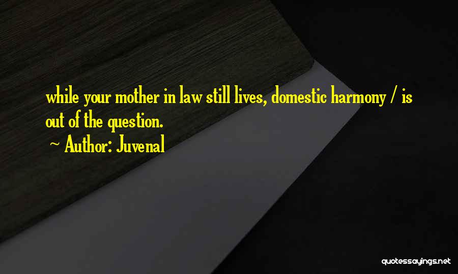 Best Mother Law Quotes By Juvenal