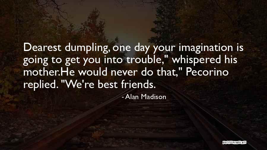 Best Mother Quotes By Alan Madison Best Mother Quotes By Alan Madison