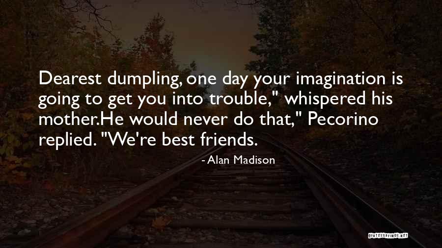 Best Mother Quotes By Alan Madison