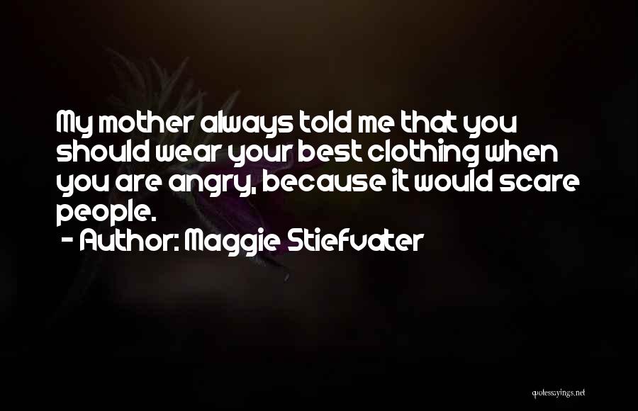 Best Mother Quotes By Maggie Stiefvater