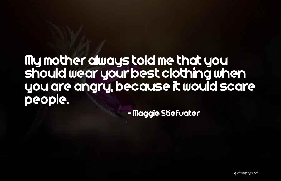 Best Mother Quotes By Maggie Stiefvater