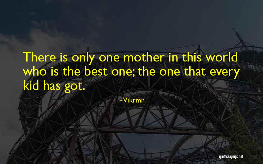 Best Mother Quotes By Vikrmn