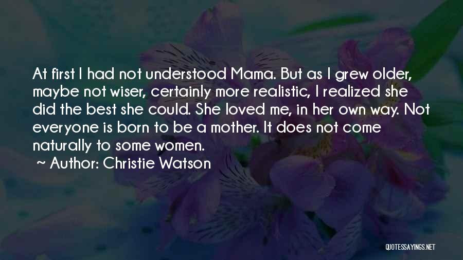 Best Motherhood Quotes By Christie Watson