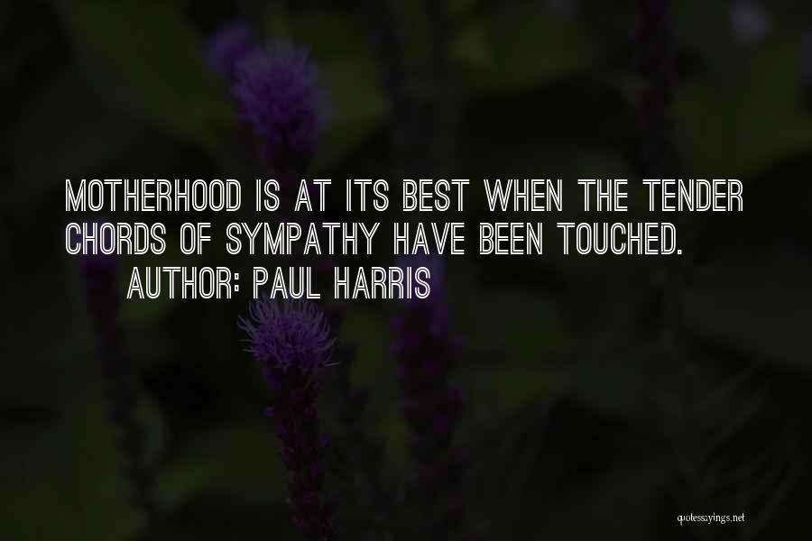 Best Motherhood Quotes By Paul Harris