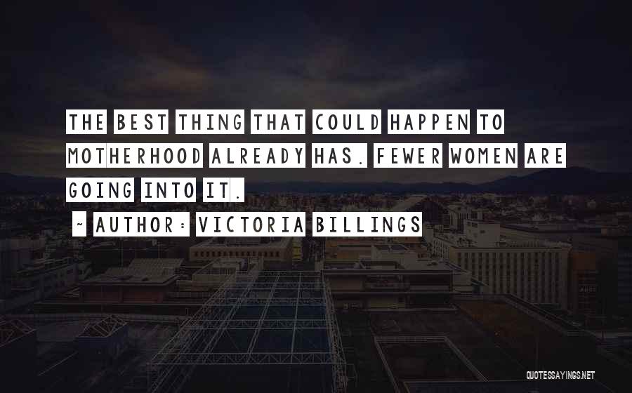 Best Motherhood Quotes By Victoria Billings