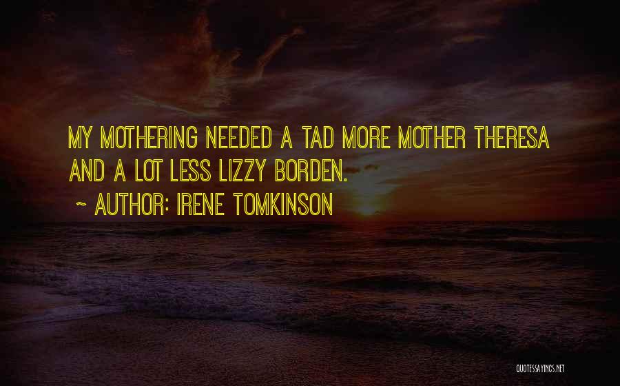 Best Mothering Quotes By Irene Tomkinson