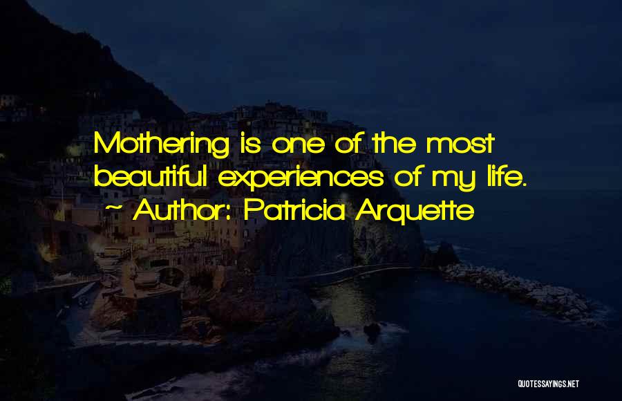 Best Mothering Quotes By Patricia Arquette