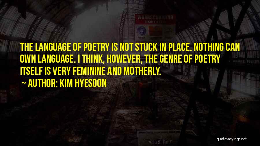 Best Motherly Quotes By Kim Hyesoon