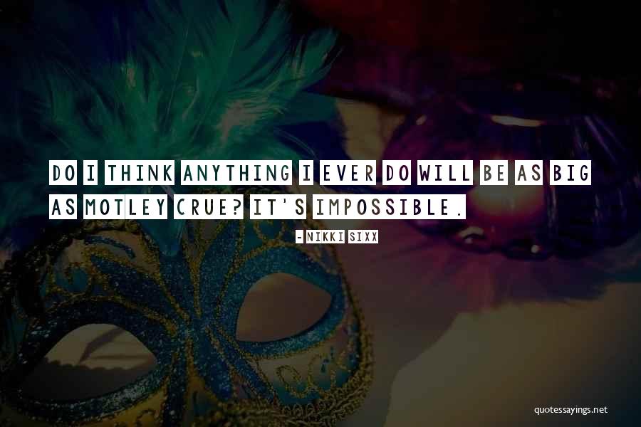 Best Motley Crue Quotes By Nikki Sixx Best Motley Crue Quotes By Nikki Sixx