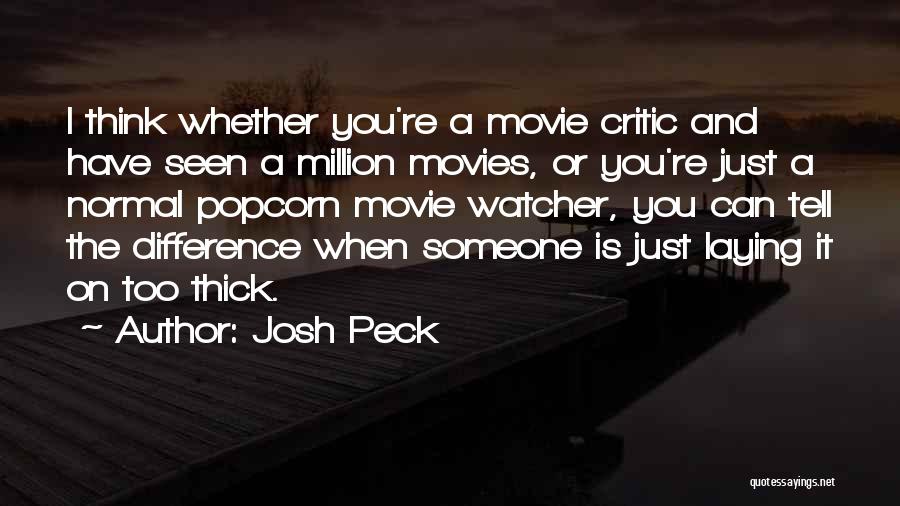 Best Movie Critic Quotes By Josh Peck