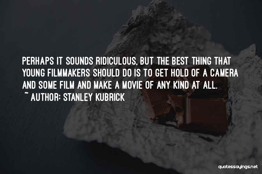 Best Movie Quotes By Stanley Kubrick