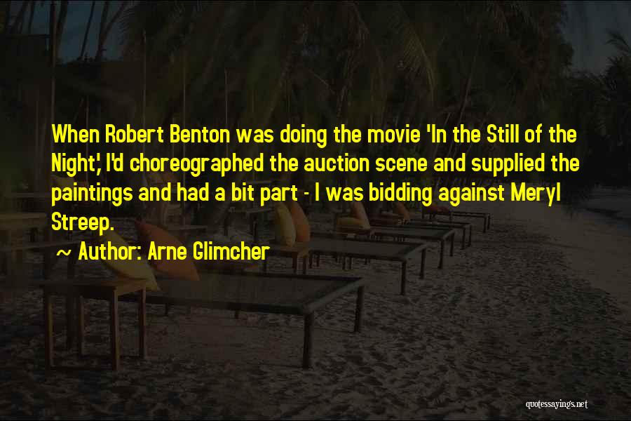Best Movie Scene Quotes By Arne Glimcher