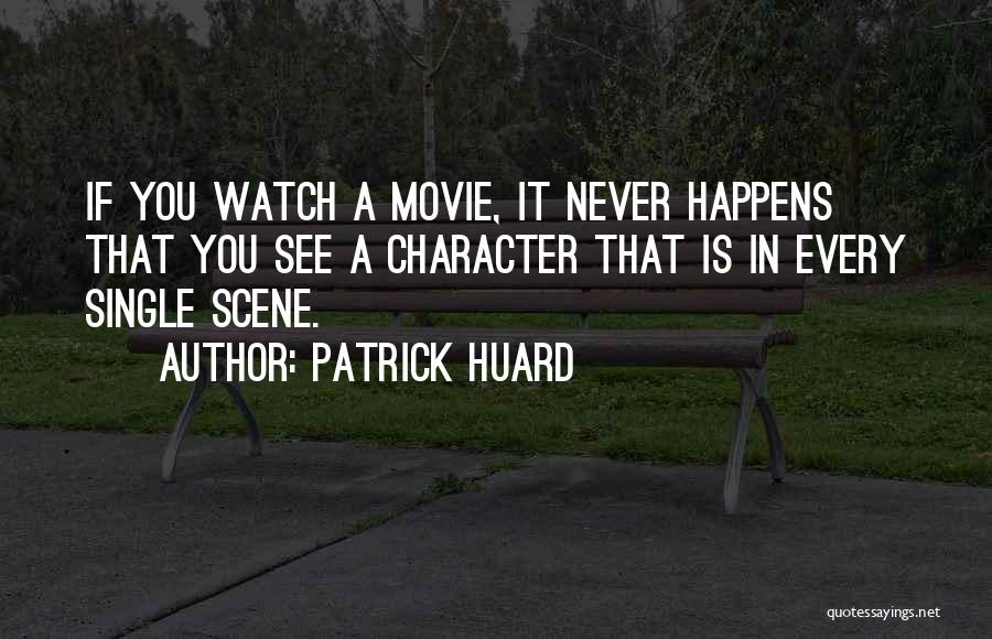 Best Movie Scene Quotes By Patrick Huard
