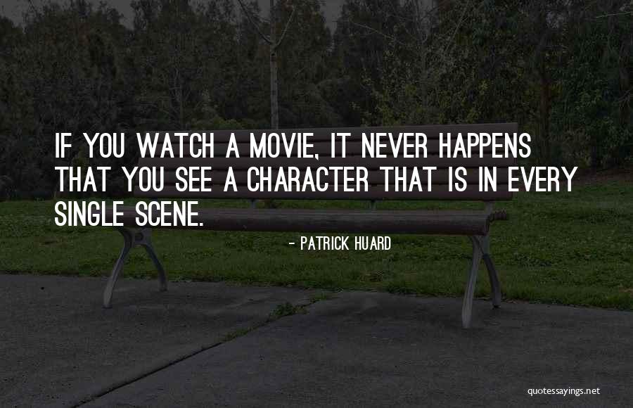 Best Movie Scene Quotes By Patrick Huard