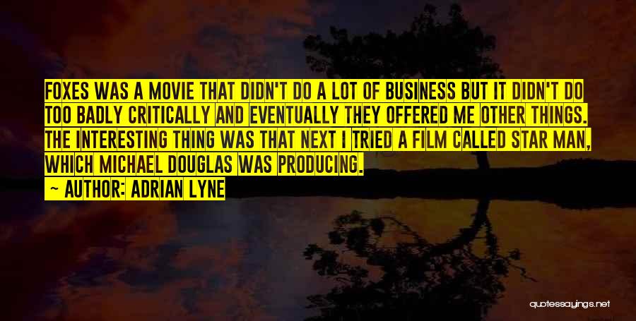 Best Movie Star Quotes By Adrian Lyne