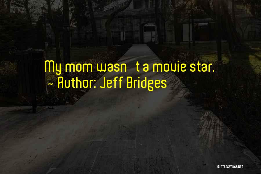 Best Movie Star Quotes By Jeff Bridges