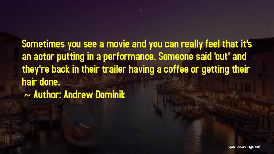 Best Movie Trailer Quotes By Andrew Dominik