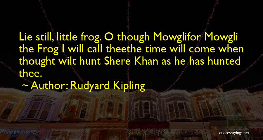 Best Mowgli's Quotes By Rudyard Kipling