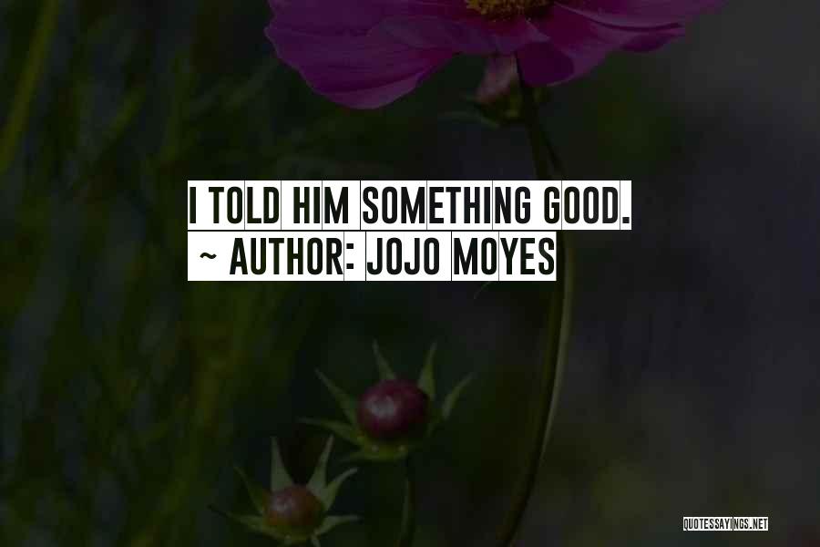 Best Moyes Quotes By Jojo Moyes