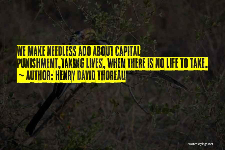 Best Much Ado Quotes By Henry David Thoreau