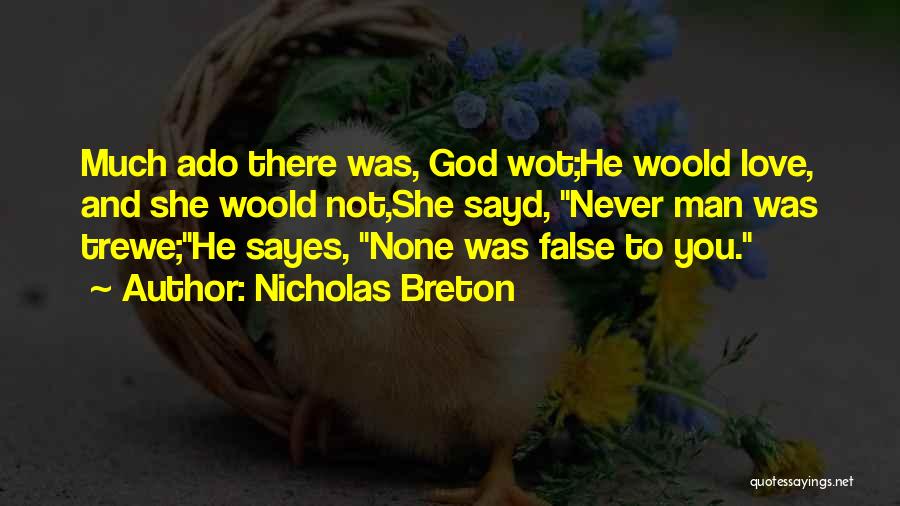 Best Much Ado Quotes By Nicholas Breton