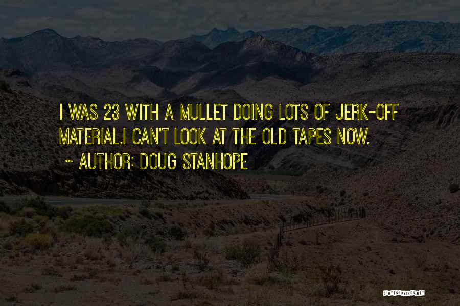 Best Mullet Quotes By Doug Stanhope
