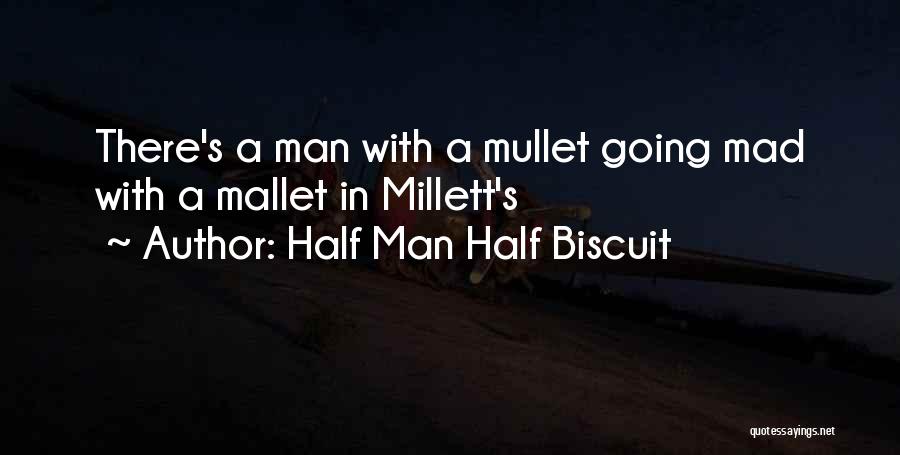 Best Mullet Quotes By Half Man Half Biscuit