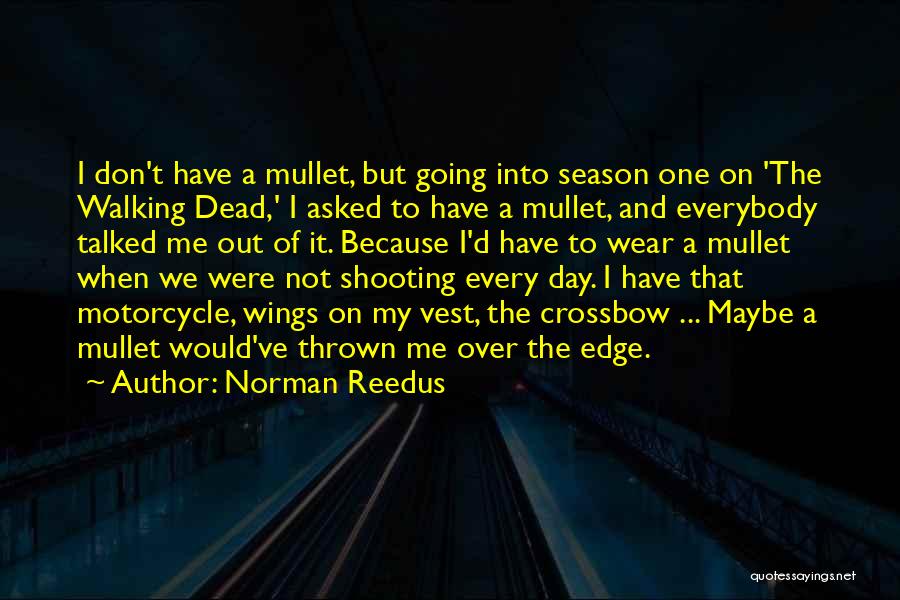 Best Mullet Quotes By Norman Reedus