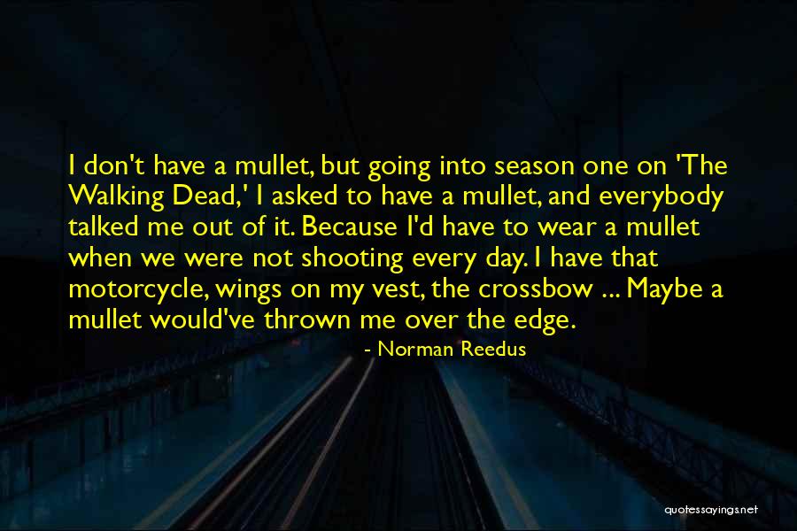 Best Mullet Quotes By Norman Reedus Best Mullet Quotes By Norman Reedus