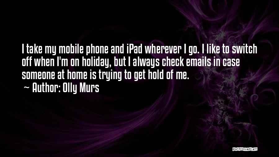 Best Murs Quotes By Olly Murs Best Murs Quotes By Olly Murs