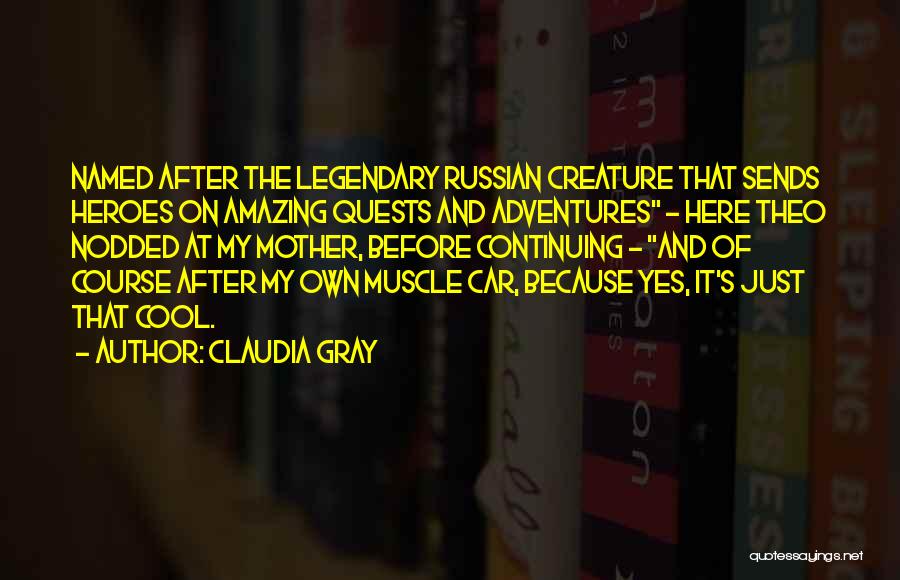 Best Muscle Car Quotes By Claudia Gray