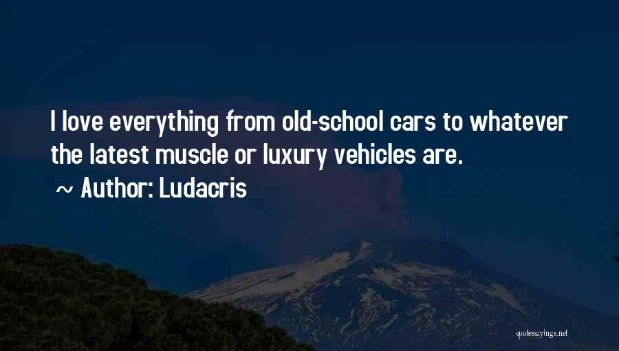 Best Muscle Car Quotes By Ludacris