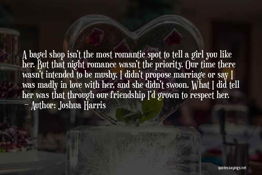 Best Mushy Love Quotes By Joshua Harris
