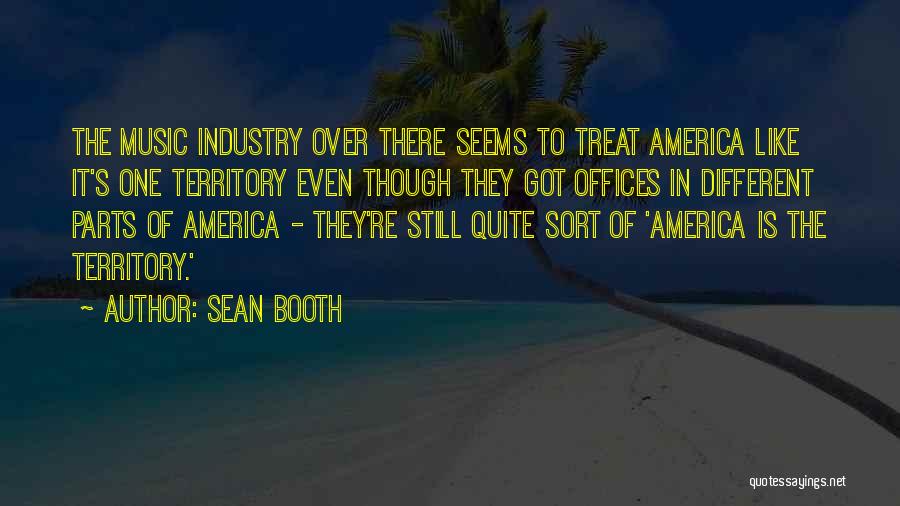 Best Music Industry Quotes By Sean Booth