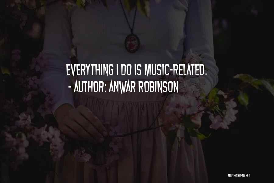 Best Music Related Quotes By Anwar Robinson